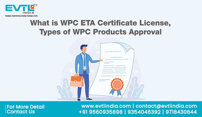 What is WPC ETA Certificate License, Types of WPC Products Approval